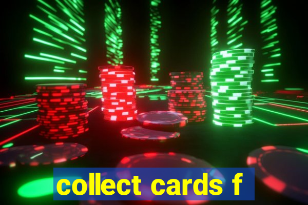 collect cards f